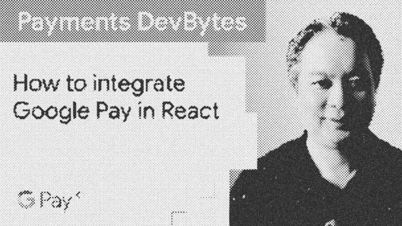 Streamlining Payments: A Developer's Guide to Google Pay with React